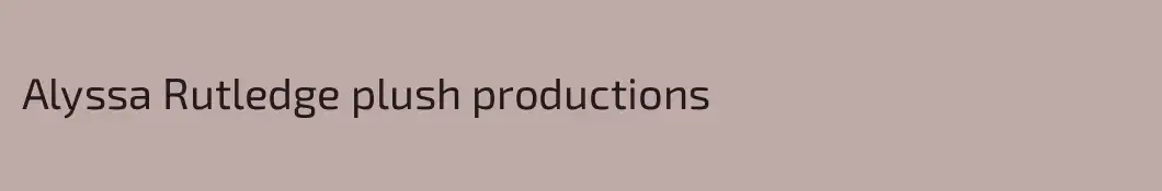 Alyssa Rutledge plush productions